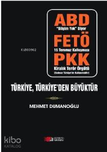 Türkiye,Türkiye'den Büyüktür; Abd,Fetö,