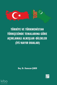 Türkiye Ve Türkmenistan Türkçesinde Temalarınagöre Açıklamalı Alkışlar-Dilekler (İyi/Hayır Dualar)