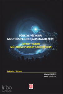 Türkiye Vizyonu Multidisipliner Çalışmalar 2019 ;(Türkçe-İngilizce)