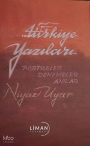 Türkiye Yazıları - Portreler Denemeler Anılar