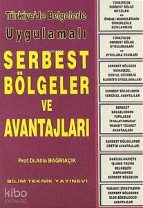 Türkiye'de Belgelerle Uygulamalı Serbest Bölgeler ve Avantajları