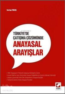 Türkiye'de Çatışma Çözümünde Anayasal Arayışlar