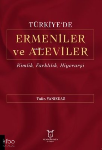 Türkiye'de Ermeniler ve Aleviler: Kimlik Farklılık Hiyerarşi