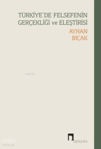 Türkiye'de Felsefenin Gerçekliği ve Eleştirisi