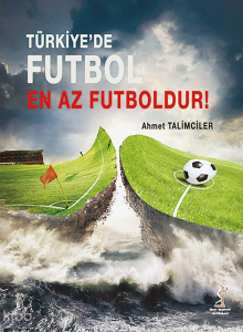 Türkiye'de Futbol En Az Futboldur!