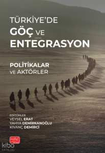 Türkiye'de Göç ve Entegrasyon  - Politikalar ve Aktörler
