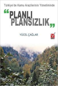 Türkiye'de Kamu Arazilerinin Yönetiminde Planlı Plansızlık