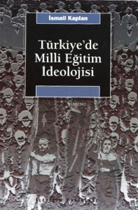 Türkiye'de Milli Eğitim İdeolojisi; ve Siyasal Toplumsallaşma Üzerindeki Etkisi