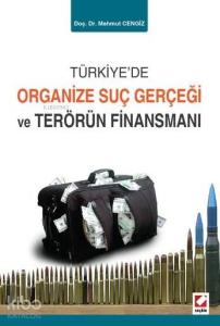 Türkiye'de Organize Suç Gerçeği ve Terörün Finansmanı