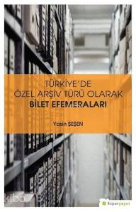 Türkiye'de Özel Arşiv Türü Olarak Bilet Efemeraları