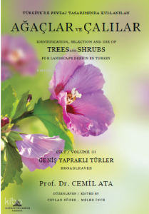 Türkiye'de Peyzaj Tasarımında Kullanılan Ağaçlar ve Çalılar Cilt 3 - Geniş Yapraklı Türler