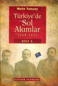 Türkiye'de Sol Akımlar; 1908-1925 Cilt 1 (Ciltli)