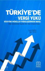 Türkiye'de Vergi Yükü Düzeyine Mükellef Psikolojisinden Bakış;Ülke Genelinde Yapılan Bir Alan Araştırması