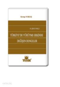 Türkiye'de Yürütme Erkinde Değişen Dengeler