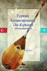 Türkiye'deki Kazakların Ezgi ve Şarkıları (Notalarıyla)