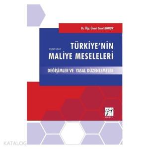 Türkiye'nin Maliye Meseleleri Değişimler ve Yasal Düzenlemeler