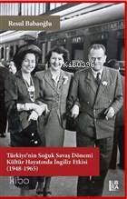 Türkiye'nin Soğuk Savaş Dönemi Kültür Hayatında İngiliz Etkisi (1948-1965)