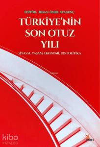 Türkiye'nin Son Otuz Yılı; Siyasal Yaşam, Ekonomi, Dış Politika