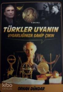 Türkler Uyanın Uygarlığınıza Sahip Çıkın