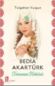 Turnanın Türküsü; Bedia Akartürk