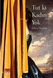 Tut ki Kadın Yok; Etik ve Yüceltim