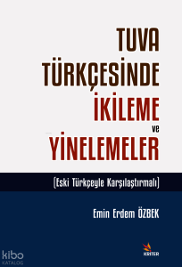 Tuva Türkçesinde İkileme ve Yinelemeler;Eski Türkçeyle Karşılaştırmalı