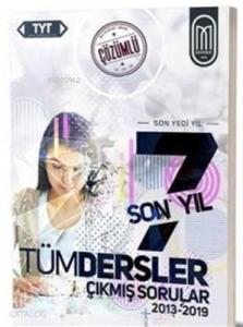 TYT Tüm Dersler Son 7 Yıl Çözümlü Çıkmış Sorular 2013-2019