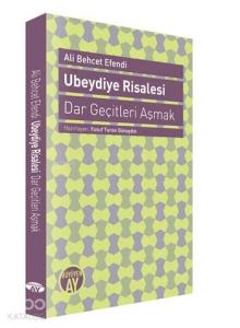 Ubeydiye Risalesi; Dar Geçitleri Aşmak