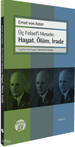 Üç Felsefî Mesele: Hayat, Ölüm, İrade