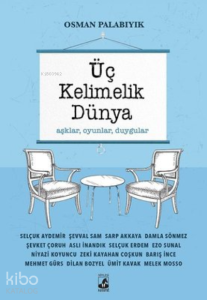 Üç Kelimelik Dünya ;Aşklar, Oyunlar, Duygular