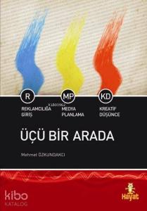 Üçü Bir Arada; Reklamcılığa Giriş- Medya Planlama- Kreatif Düşünce
