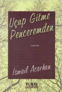Uçup Gitme Penceremden