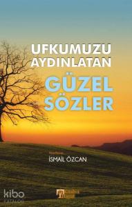 Ufkumuzu Aydınlatan Güzel Sözler