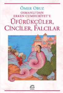 Üfürükçüler , Cinciler , Falcılar - Osmanlı'dan Erken Cumhuriyet'e