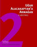 Uğur Alacakaptan'a Armağan 2