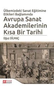Ülkemizdeki Sanat Eğitimine Etkileri Bağlamında Avrupa Sanat Akademilerinin Kısa Bir Tarihi