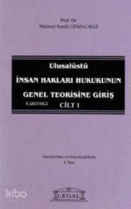Ulusalüstü İnsan Hakları Hukukunun Genel Teorisine Giriş Cilt 1