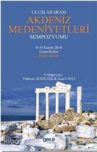 Uluslararası Akdeniz Medeniyetleri Sempozyumu; 8-10 Kasım 2016 Girne/Kıbrıs Bildiri Kitabı