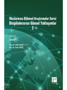 Uluslararası Bilimsel Araştırmalar Serisi Disiplinlerarası Güncel Yaklaşımlar 2