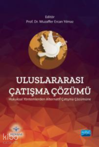 Uluslararası Çatışma Çözümü ;- Hukuksal Yöntemlerden Alternatif Çatışma Çözümüne
