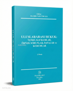 Uluslararası Hukuk;Temel Kavramlar, Örnek Sorunlar, Davalar ve Kurumlar