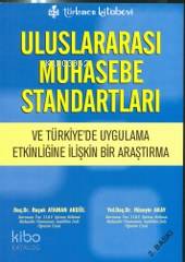 Uluslararası Muhasebe Standartları; ve Türkiye'de Uygulama Etkinliğine İlişkin Bir Araştırma