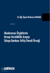 Uluslararası Örgütlerde Hesap Verebilirlik Arayışı:;Dünya Bankası Teftiş Paneli Örneği