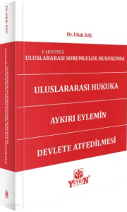 Uluslararası Sorumluluk Hukukunda Uluslararası Hukukta Aykırı Eylemin Devlete Atfedilmesi