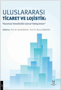 Uluslararası Ticaret ve Lojistik: “Kuramsal Temellerden Güncel Yaklaşımlara”