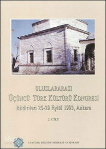 Uluslararası Üçüncü Türk Kültürü Kongresi Bildirileri 25-29 Eylül 1993, Ankara Cilt: 2