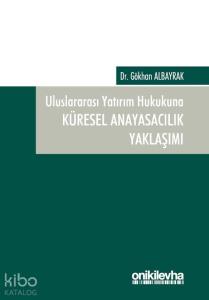 Uluslararası Yatırım Hukukuna Küresel Anayasacılık Yaklaşımı