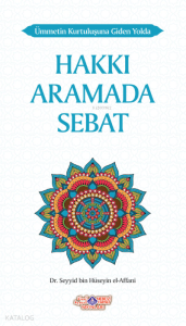 Ümmetin Kurtuluşuna Giden Yolda Hakkı Aramada Sebat