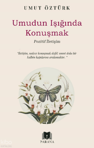 Umudun Işığında Konuşmak – Pozitif İletişim