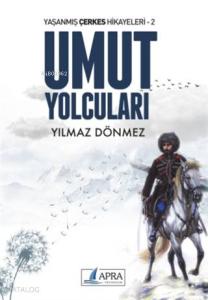 Umut Yolcuları; Yaşanmış Çerkes Hikayeleri 2
